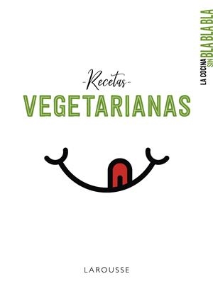 COCINA SIN BLA BLA BLA. RECETAS VEGETARIANAS | 9788417720742 | LAROUSSE EDITORIAL