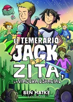 TEMERARIO JACK Y ZITA, LA VIAJERA ESPACIAL | 9788467940237 | HATKE,  BEN
