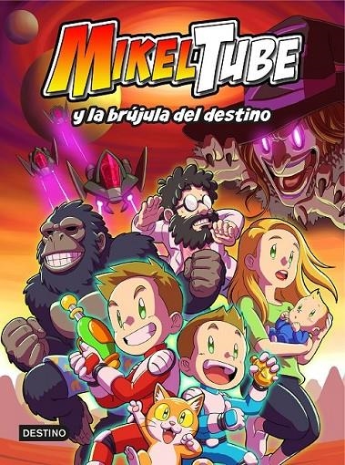 MIKELTUBE 1. MIKELTUBE Y LA BRÚJULA DEL DESTINO | 9788408229599 | MIKELTUBE