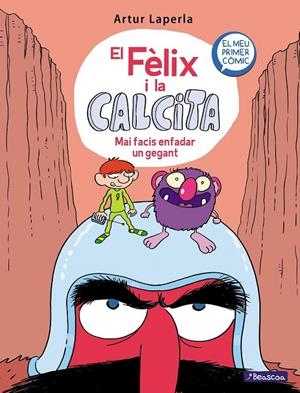 MAI FACIS ENFADAR UN GEGANT (EL FÈLIX I LA CALCITA 2) | 9788448855024 | LAPERLA, ARTUR