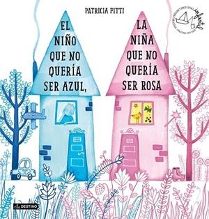 NIÑO QUE NO QUERIA SER AZUL , LA NIÑA QUE NO QUERIA SER ROSA | 9788408205364 | FITTI, PATRICIA