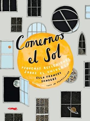 COMERNOS EL SOL PRQUEÑAS REFLEXIONES SOBRE EL UNIVERSO | 9788494990182 | SANDERS, ELLA FRANCES