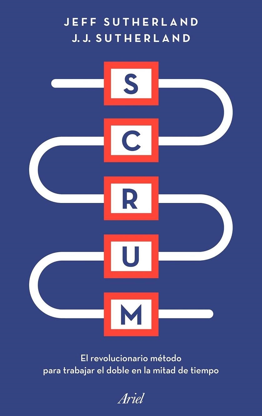 SCRUM EL REVOLUCIONARIO METODO PARA TRABAJAR EL DOBLE  EN LA MITAD DE TIEMPO | 9788434428980 | SUTHERLAND, JEFF
