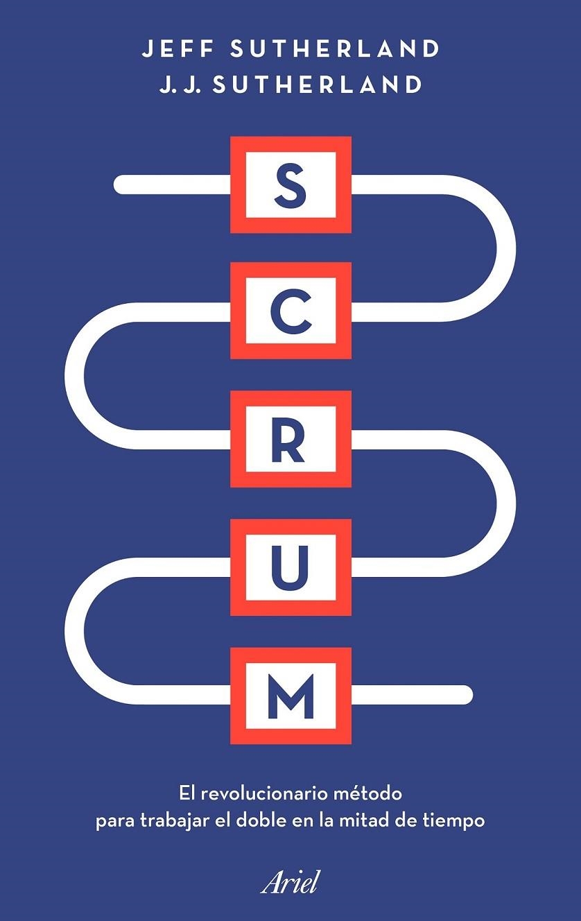 SCRUM EL REVOLUCIONARIO METODO PARA TRABAJAR EL DOBLE  EN LA MITAD DE TIEMPO | 9788434428980 | SUTHERLAND, JEFF