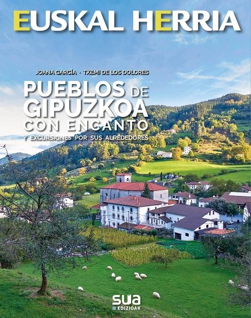 PUEBLOS DE GIPUZKOA CON ENCANTO | 9788482167459 | GARCIA, JOANA - DE LOS DOLORES, TXEMI