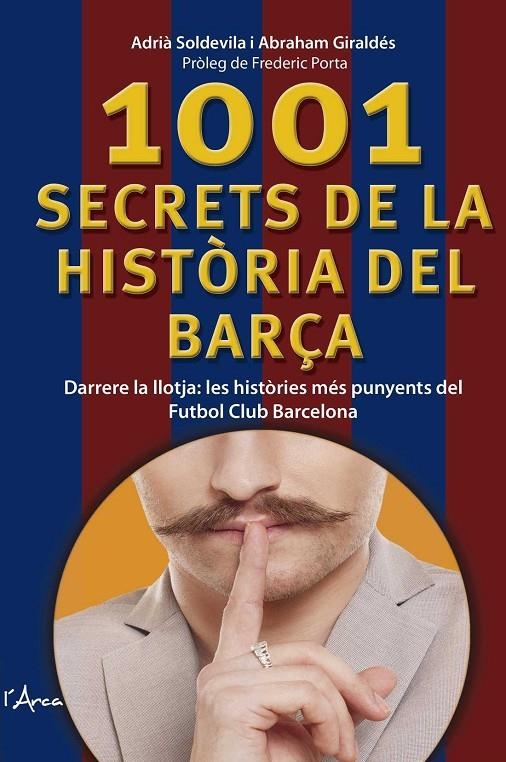 1001 SECRETS DE LA HISTÒRIA DEL BARÇA | 9788494650512 | SOLDEVILA ROVIRA, ADRIÀ/GIRALDÉS, QUERALT, ABRAHAM