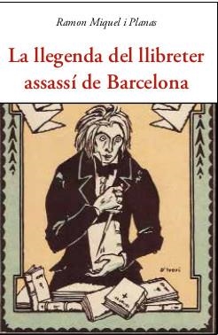 LLEGENDA DEL LLIBRETER ASSASSÍ DE BARCELONA | 9788497162500 | MIQUEL I PLANAS, RAMON