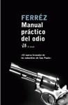 MANUAL PRACTICO DEL ODIO | 9788476697375 | FERREZ