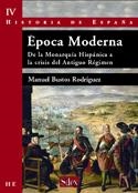 ÉPOCA MODERNA, DE LA MONARQUIA HISPÀNICA A LA CRISIS DEL ANT | 9788477371809 | BUSTOS RODRÍGUEZ, MANUEL