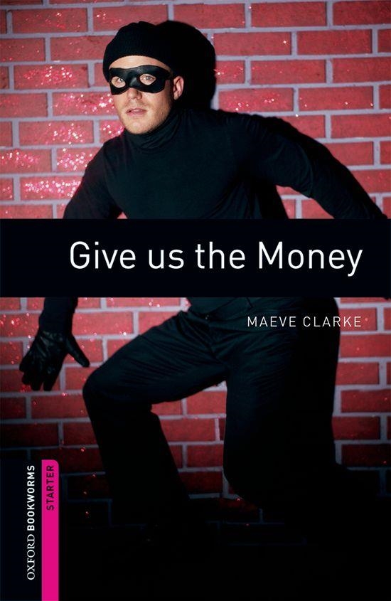 GIVE US THE MONEY | 9780194234139 | CLARKE, MAEVE
