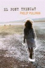 PONT TRENCAT | 9788492790821 | PULLMAN, PHILIP (1946- )