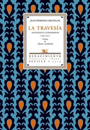TRAVESÍA. ANTOLOGÍA ULTRAMARINA (1982-2007). PRÓLOGO DE E | 9788484724100 | ARGÜELLES, JUAN DOMINGO.-