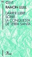 DARRE LLIBRE SOBRE LA CONQUESTA DE TERRA SANTA | 9788484375098 | LLULL, RAMON