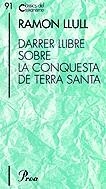 DARRE LLIBRE SOBRE LA CONQUESTA DE TERRA SANTA | 9788484375098 | LLULL, RAMON