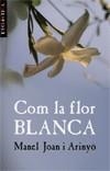 COM LA FLOR BLANCA | 9788476608135 | ARINYO, MANUEL JOAN