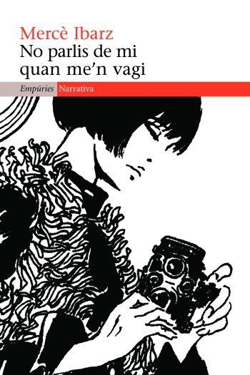 NO PARLIS DE MI QUAN ME´N VAGI | 9788497876735 | IBARZ, MERCÈ