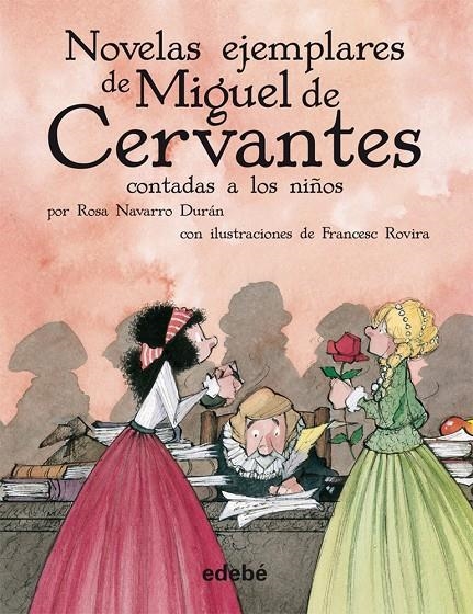 NOVELAS EJEMPLARES DE MIGUEL DE CERVANTES CONTADAS A LOS NIÑ | 9788468307237 | CERVANTES SAAVEDRA, MIGUEL DE (1547-1616) [VER TIT