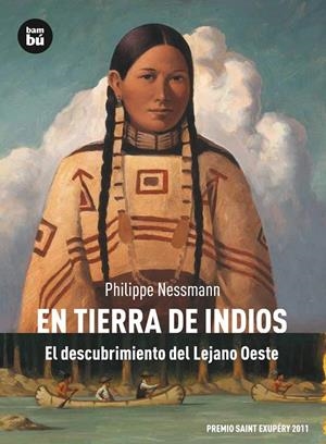 EN TIERRA DE INDIOS. EL DESCUBRIMIENTO DEL LEJANO OESTE | 9788483431757 | NESSMANN, PHILIPPE