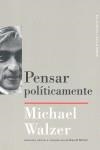 PENSAR POLÍTICAMENTE | 9788449323812 | WALZER MIACHEL