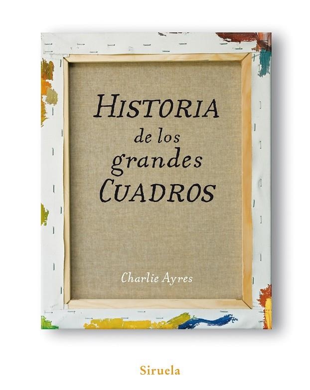 HISTORIA DE LOS GRANDES CUADROS | 9788498413991 | AYRES, CHARLIE