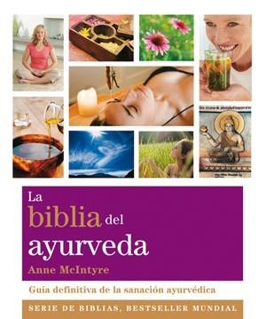 BIBLIA DEL AYURVEDA : GUIA DEFINITIVA DE LA SANACION AYUR | 9788484454281 | MCINTYRE, ANNE [VER TITULOS]