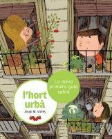 MEVA PRIMERA GUIA SOBRE L'HORT URBÀ | 9788424636210 | VALLÈS, JOSEP MARIA
