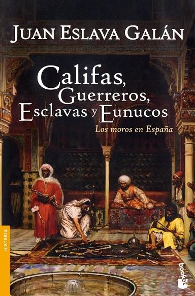 CALIFAS, GUERREROS, ESCLAVAS Y EUNUCOS | 9788467032147 | ESLAVA GALAN, JUAN