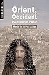 ORIENT, OCCIDENT. DUES HISTORIES D'AMOR | 9788476604052 | JANER, MARIA DE LA PAU