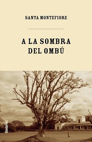 A LA SOMBRA DEL OMBU | 9788495618429 | MONTEFIORE, SANTA