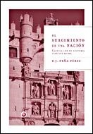 NACIMIENTO DE UNA NACION, EL : CASTILLA EN U HISTORIA Y EN | 9788484326649 | PEÑA, JAVIER