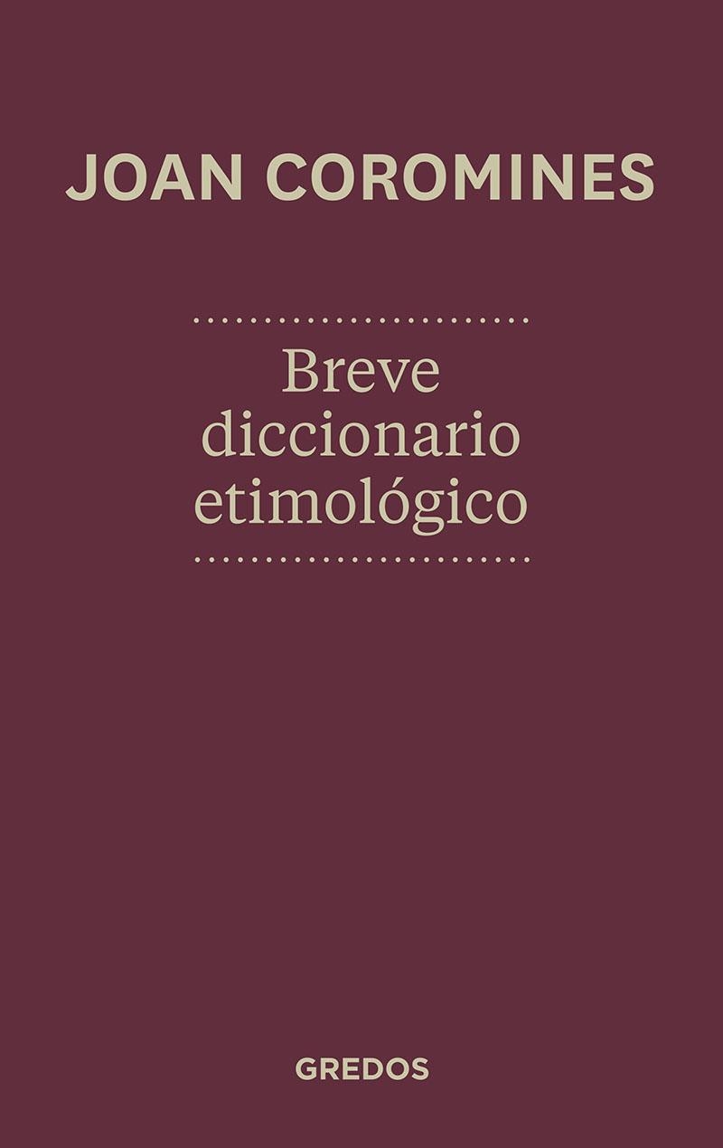 BREVE DICCIONARIO ETIMOLOGICO DE LA LENGUA CASTELLANA | 9788424923648 | COROMINES, JOAN