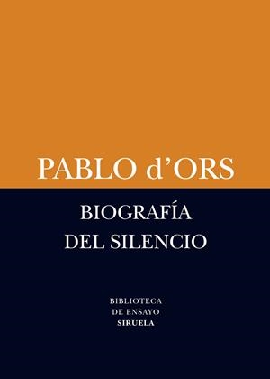 BIOGRAFÍA DEL SILENCIO | 9788498418385 | D'ORS, PABLO