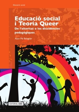 EDUCACIÓ SOCIAL I TEORIA QUEER. ALTERITAT O DISSIDÈNCIES PED | 9788497888233 | PIÉ BALAGUER, ASUN