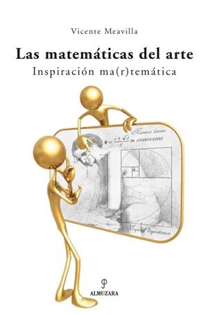MATEMATICAS DEL ARTE : INSPIRACION MA(R)TEMATICA | 9788496710504 | MEAVILLA SEGUI, VICENTE