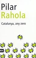 CATALUNYA, ANY ZERO | 9788496201163 | RAHOLA, PILAR