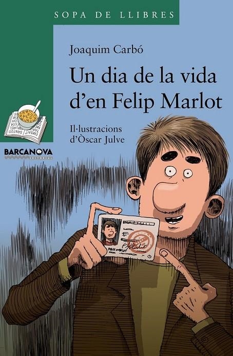 UN DIA DE LA VIDA D'EN FELIP MARLOT | 9788448928339 | CARBÓ, JOAQUIM