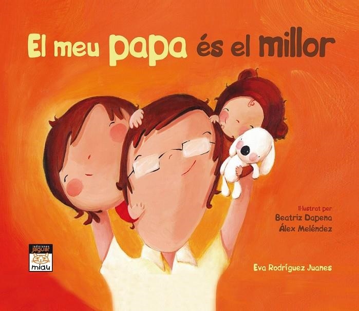 MEU PAPA ES EL MILLOR,EL | 9788415116837 | DAPENA, BEATRIZ/ JUANES RODRIGUEZ EVA