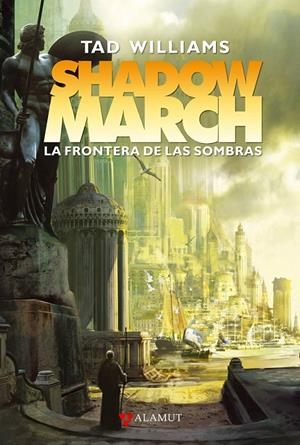 SHADOWMARCH : LA FRONTERA DE LAS SOMBRAS | 9788498890730 | WILLIAMS , TAD