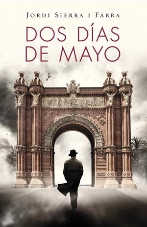 DOS DIAS DE MAYO | 9788401353697 | SIERRA I FABRA, JORDI (1947- ) [VER TITULOS]