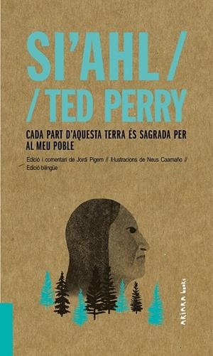 SI'AHL / TED PERRY: CADA PART D'AQUESTA TERRA ÉS SAGRADA PER AL MEU POBLE | 9788417440480 | PIGEM, JORDI, CAAMAÑO , EVA