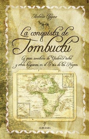 CONQUISTA DE TOMBUCTU : LA GRAN AVENTURA DE YUDER PACHA Y | 9788488586339 | LLAGUNO ROJAS, ANTONIO