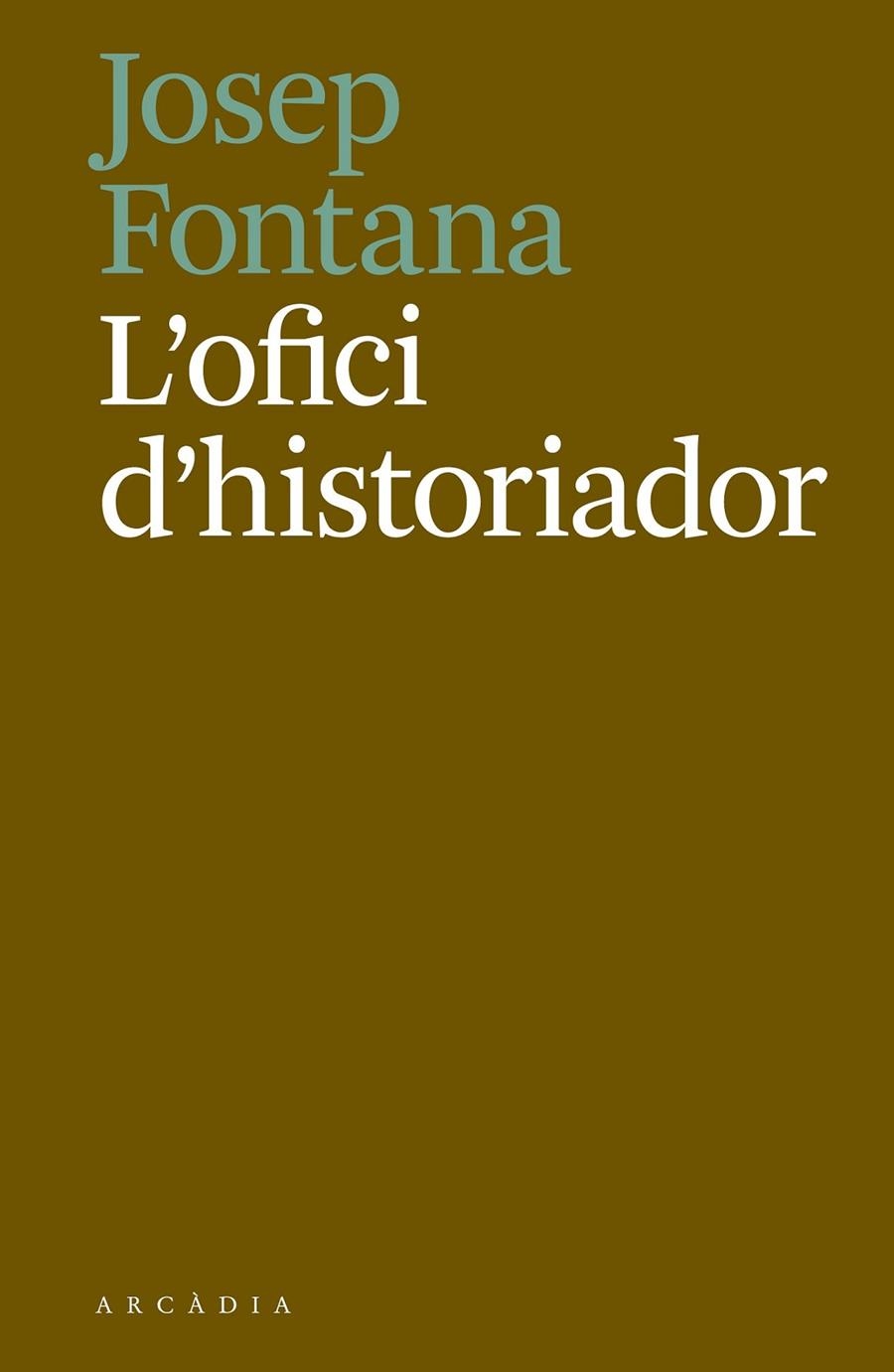 OFICI D'HISTORIADOR, L' | 9788494717468 | FONTANA, JOSEP