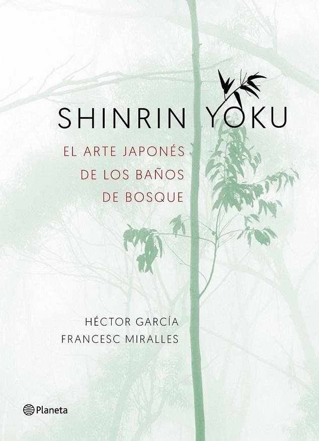 SHINRIN-YOKU. EL ARTE JAPONÉS DE LOS BAÑOS DE BOSQUE | 9788408186984 | GARCÍA, HÉCTOR/MIRALLES, FRANCESC