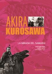 AKIRA KUROSAWA-LA MIRADFA DEL SAMURAI | 9788489564657 | EXPOSITO,A./GIMENEZ,C.