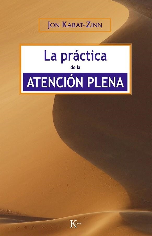 PRACTICA DE LA ATENCION PLENA -SP | 9788472456464 | KABAT-ZINN, JON