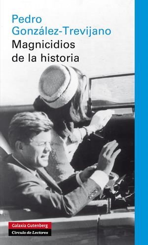MAGNICIDIOS DE LA HISTORIA | 9788415472339 | GONZÁLEZ TREVIJANO, PEDRO JOSÉ