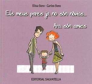 MEUS PARES JA NO SÓN NÒVIOS-- ARA SÓN AMICS,ELS | 9788484125013 | SORO SANSÓ, CARLES / SORO SANSÓ, ELISA / SORO SANS