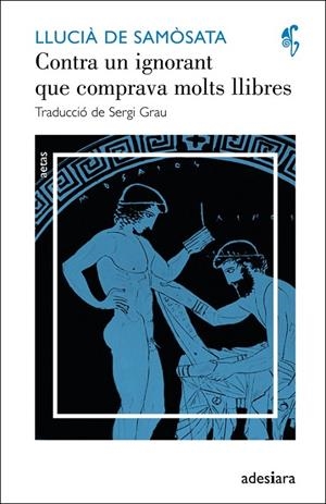 CONTRA UN IGNORANT QUE COMPRAVA MOLTS LLIBRES : UN INTEL·LEC | 9788492405633 | LUCIANO DE SAMOSATA [VER TITULOS]