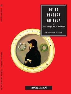 DE LA PINTURA ANTIGUA Y EL DIALOGO DE LA PINTURA | 9788475229751 | HOLANDA, FRANCISCO DE