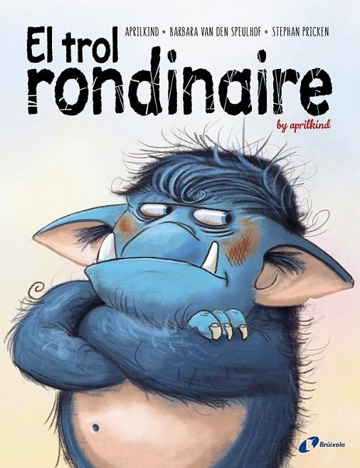 TROL RONDINAIRE | 9788499063775 | VAN DEN SPEULHOF, BARBARA/APRILKIND
